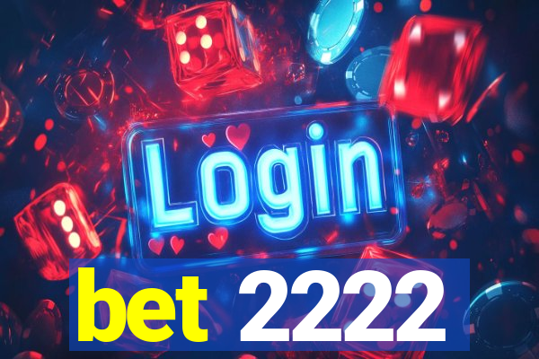 bet 2222